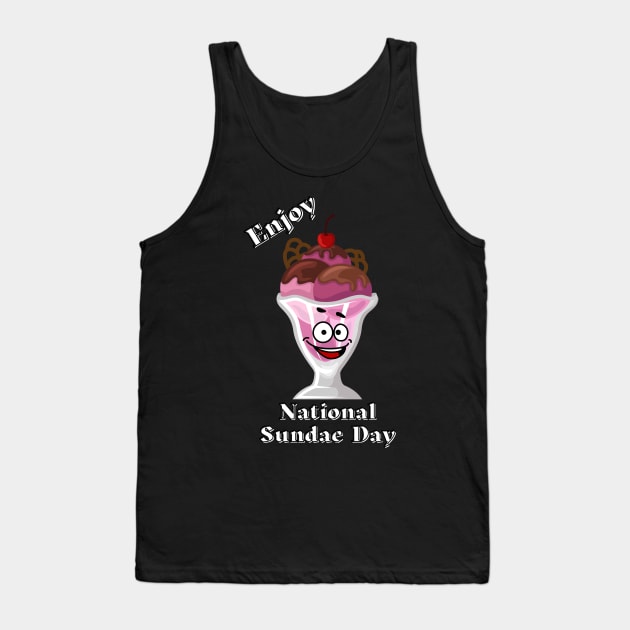 Enjoy National Sundae Day Tank Top by Blue Butterfly Designs 
